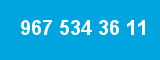 967 534 36 11